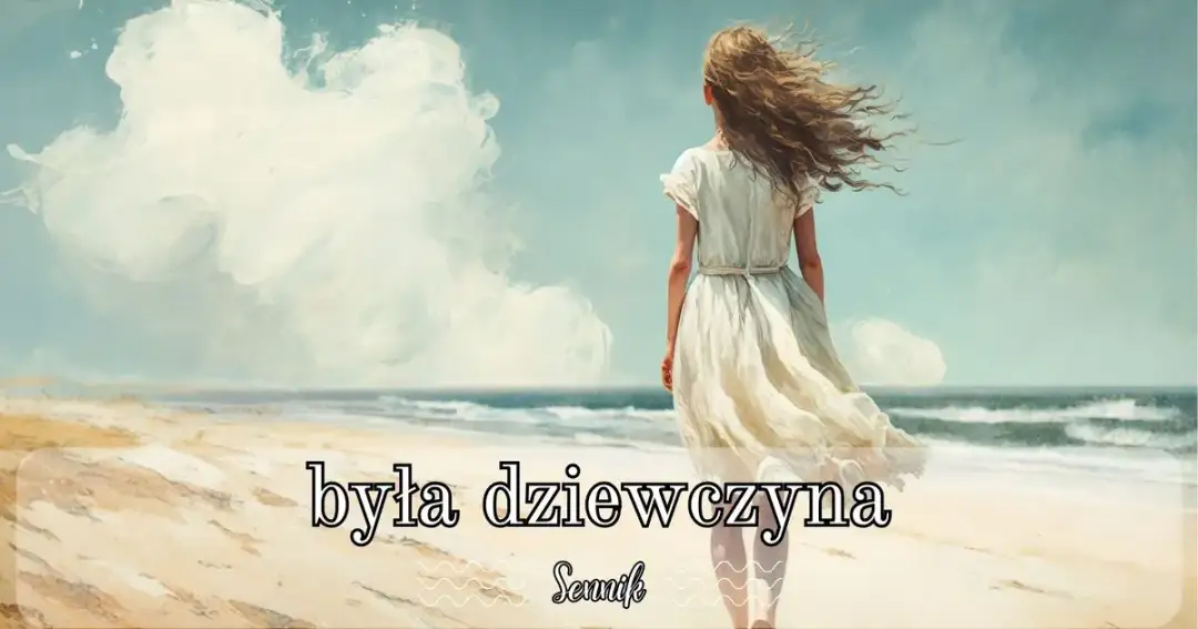 Znaczenie snów o dziewczynie: Klucz do ukrytych emocji i pragnień