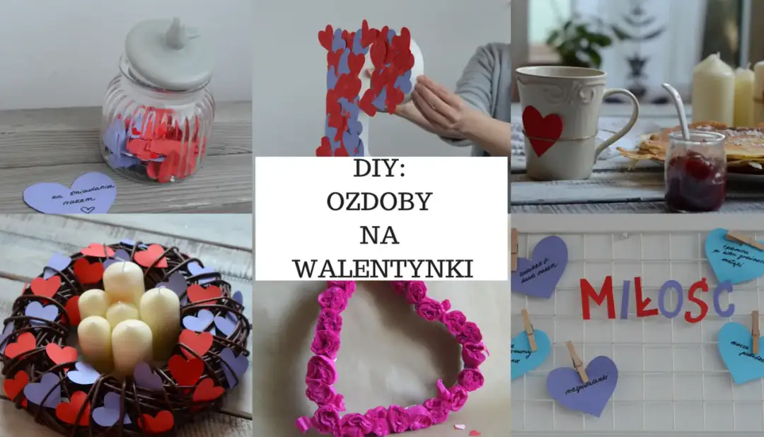 Jak zrobić ozdoby walentynkowe, które zachwycą i wywołają uśmiech