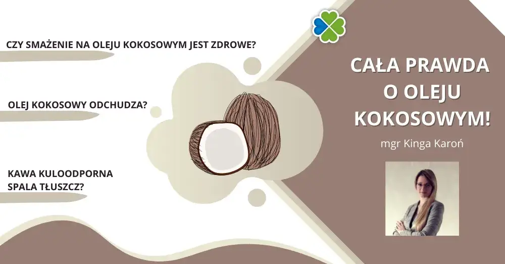 Prawda o oleju kokosowym - poznaj jego realny wpływ na zdrowie i życie