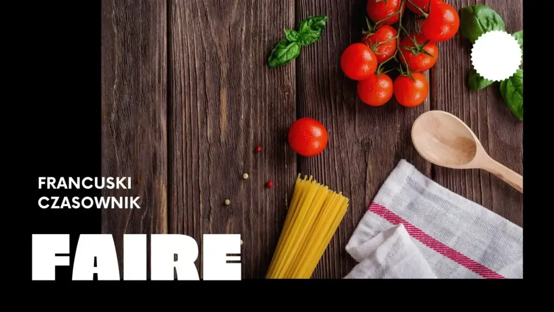 Czasownik faire: Kluczowe znaczenie, użycie i koniugacja w francuskim