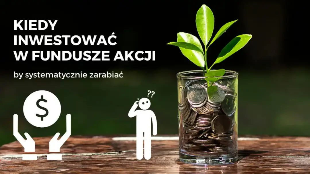 Kiedy inwestować w fundusze, aby uniknąć niepotrzebnych strat?