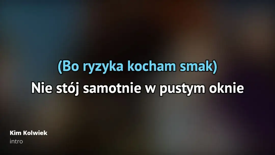 Poznaj tekst piosenki Kim Kolwiek Intro - cała treść utworu z tłumaczeniem