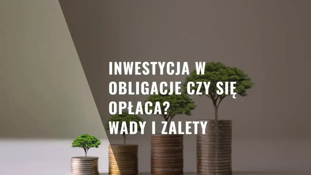 Czy obligacje są opłacalne? Korzyści, ryzyka i porównanie z innymi inwestycjami