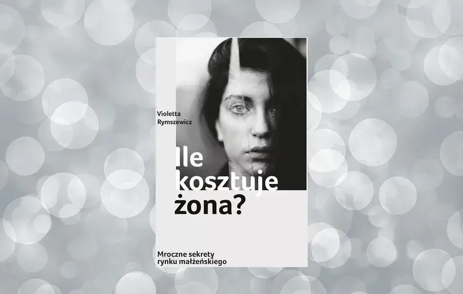 Książka ile kosztuje żona - aktualna cena reportażu o rynku miłości