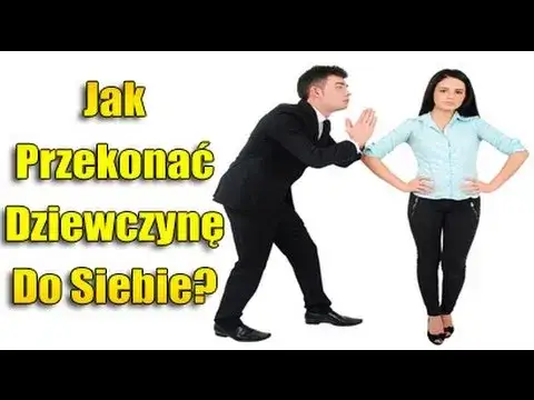 Jak przekonać dziewczynę do siebie: 10 skutecznych sposobów