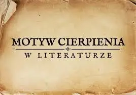 Motyw cierpienia niezawinionego: Analiza literacka