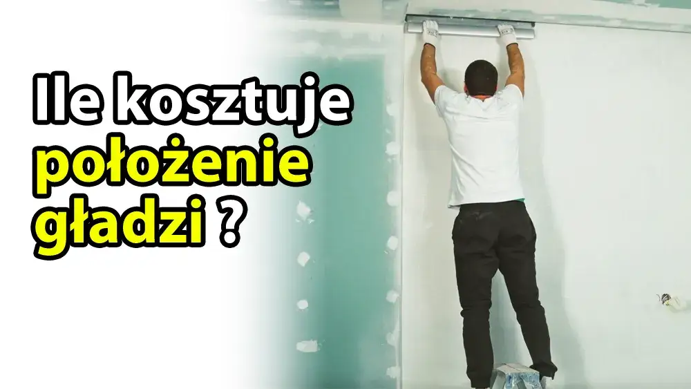 Ile kosztuje położenie gładzi? Ceny i czynniki wpływające