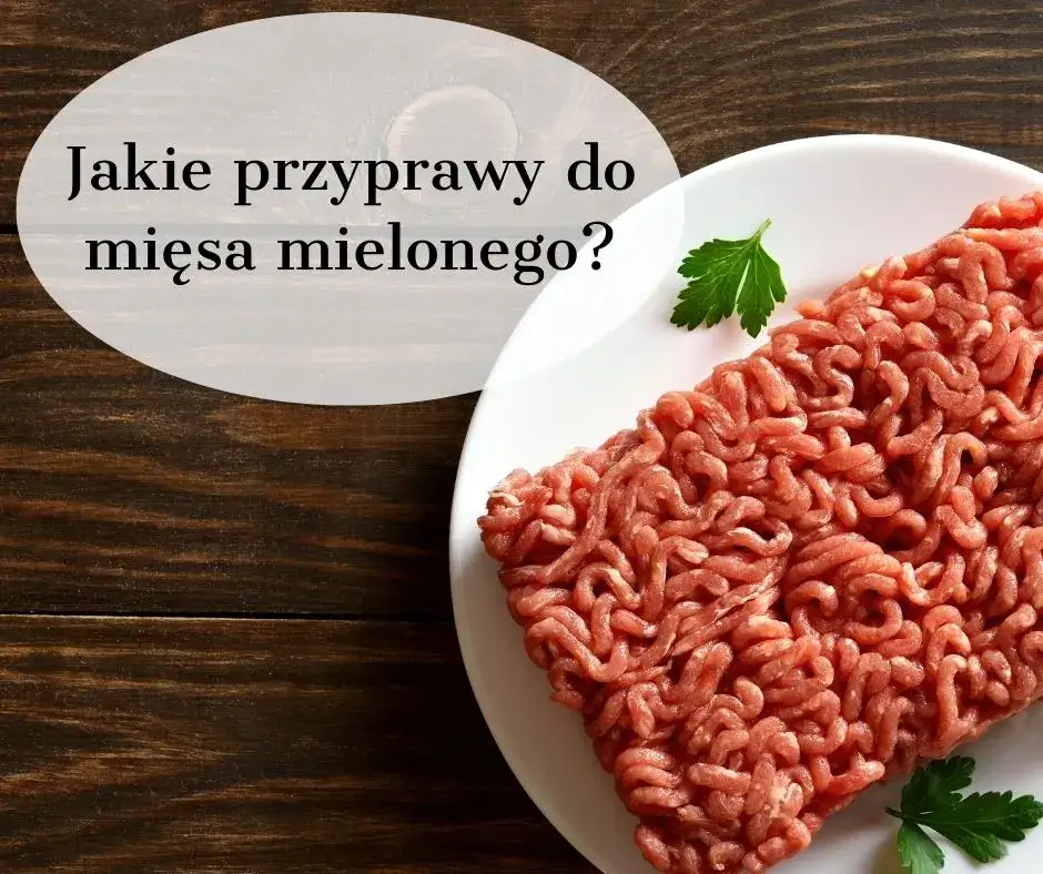 Rewelacyjne przyprawy do mięsa mielonego. Sekretne składniki, które zachwycą podniebienie