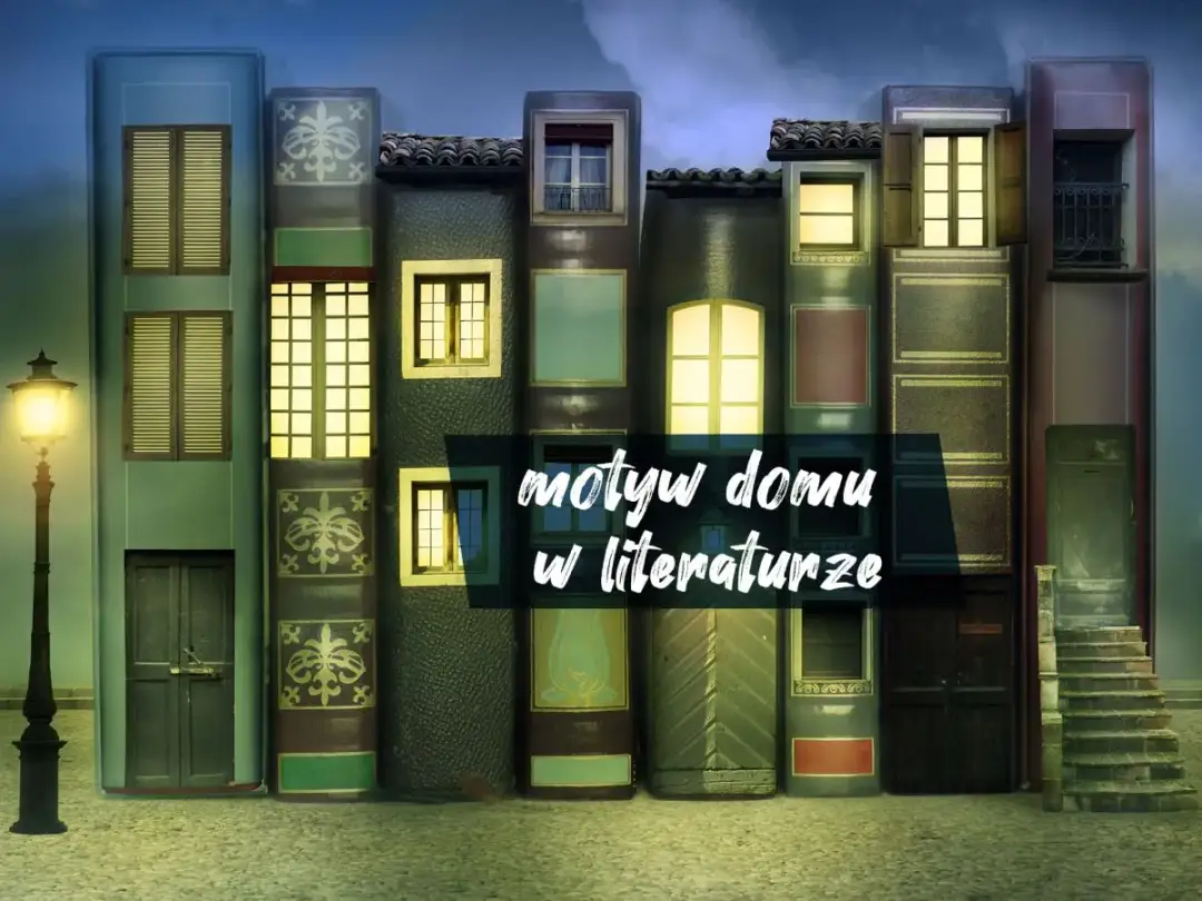 Motyw domu rodzinnego w literaturze: emocje, symbole i znaczenie