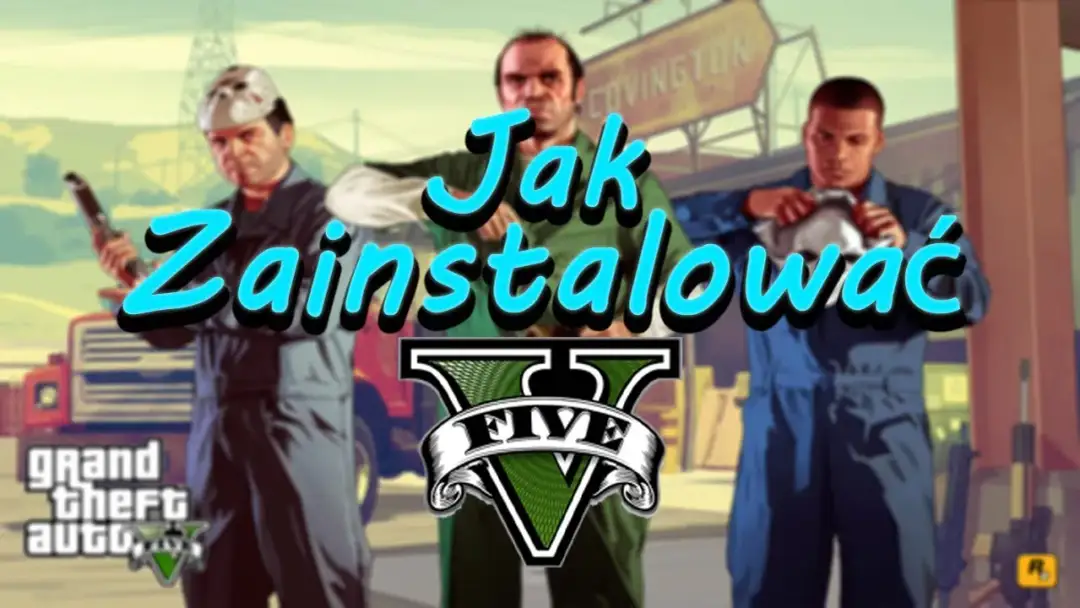 Jak zainstalować spolszczenie do GTA 5 bez problemów i błędów – krok po kroku