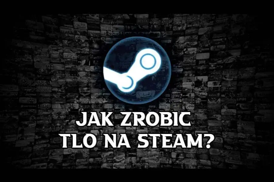 Najlepszy sposób jak zmienić tło Steam: kompletny poradnik dla graczy