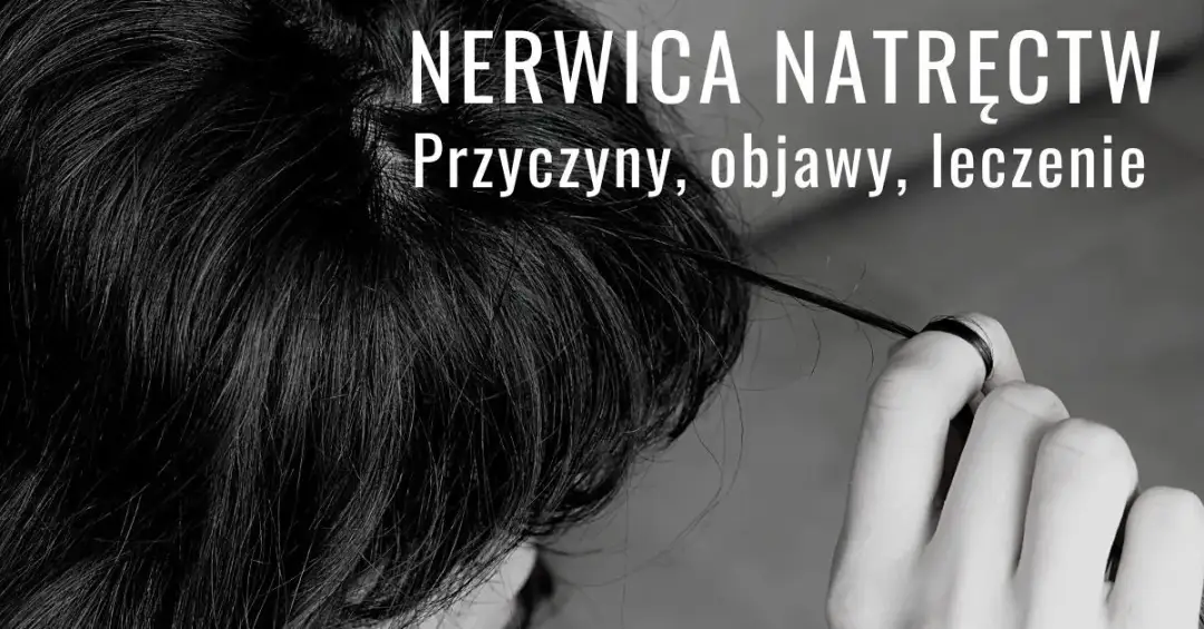 Nerwice natręctw objawy - jak rozpoznać i zrozumieć swoje lęki