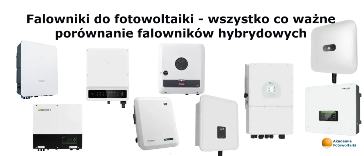 Różnorodne falowniki do fotowoltaiki, w tym hybrydowe, prezentowane do porównania.