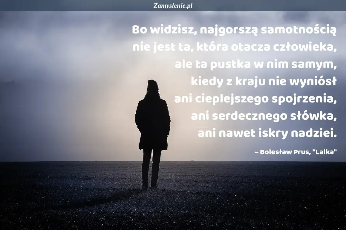 Samotna postać na pustkowiu, symbol typ samotnika. Cytat o pustce wewnętrznej.