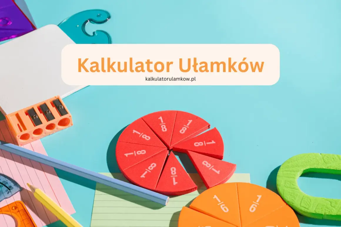 Klocki z ułamkami 1/8 i 1/6, przybory szkolne i napis "Kalkulator Ułamków" sugerują naukę o najmniejszej wspólnej wielokrotności.