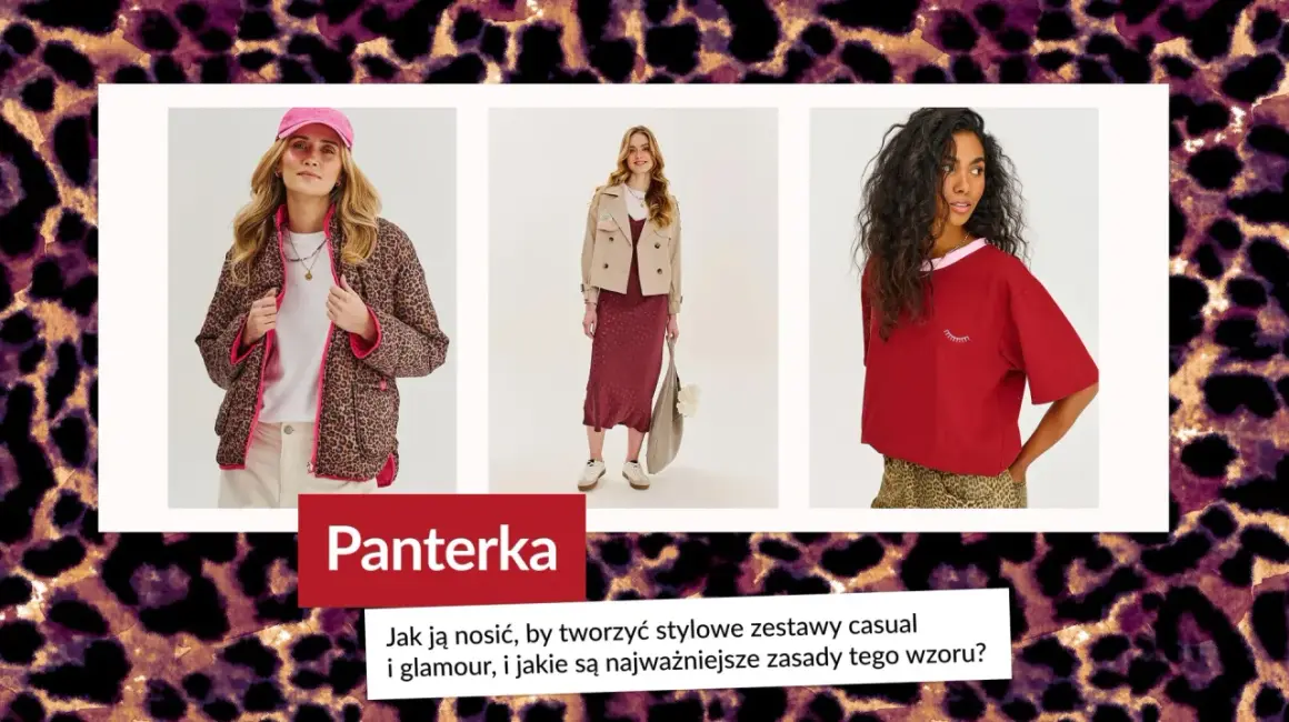 Czy panterka jest modna? Zobacz, jak nosić ten wzór w stylizacjach casual i glamour, by zawsze wyglądać stylowo.