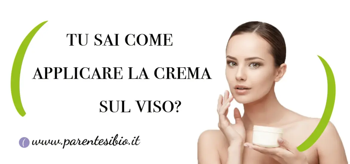 Donna con crema viso in mano, testo: "Tu sai come applicare la crema sul viso?".