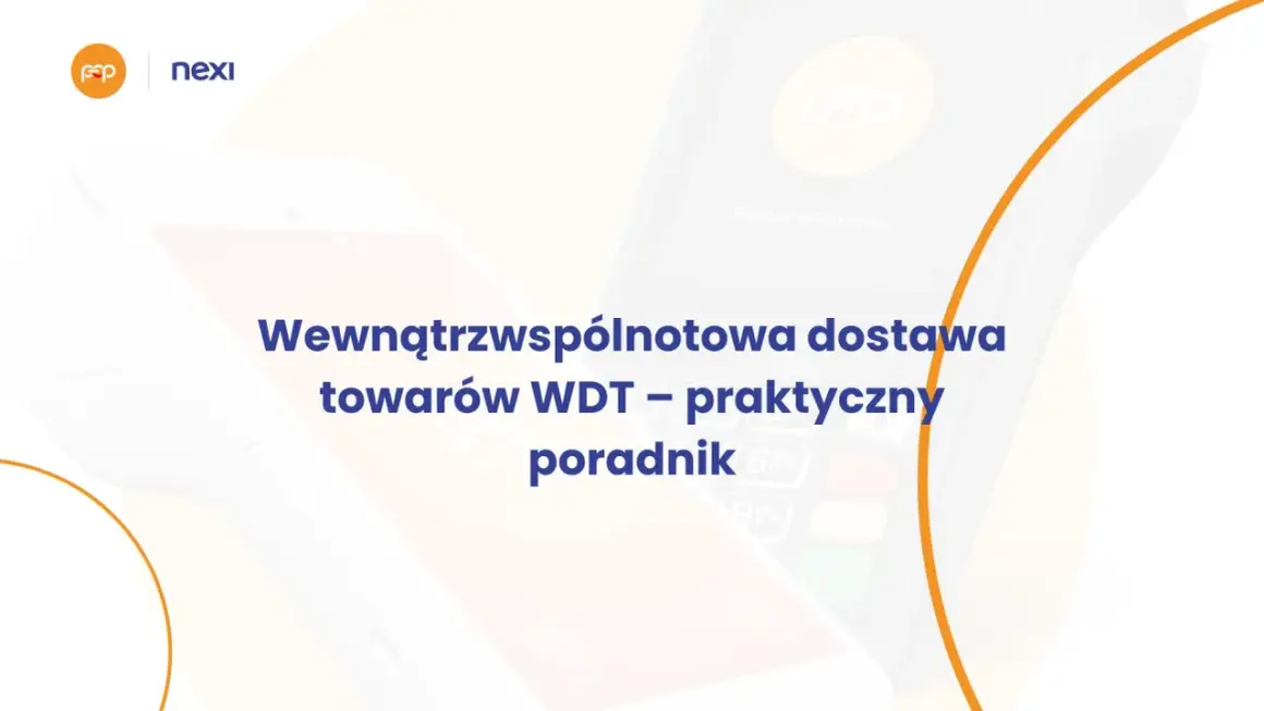 WDT – praktyczny poradnik dotyczący wewnątrzwspólnotowej dostawy towarów. Logo Nexi i FOP.
