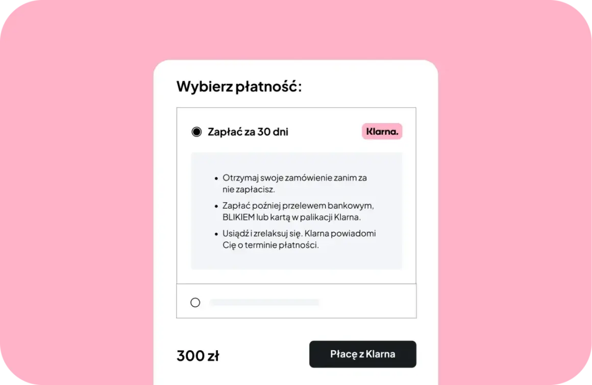 Wybierz płatność: Zapłać za 30 dni z Klarna. Otrzymaj zamówienie, zapłać później przelewem, BLIKIEM lub kartą. Klarna co to? To wygodna opcja płatności.