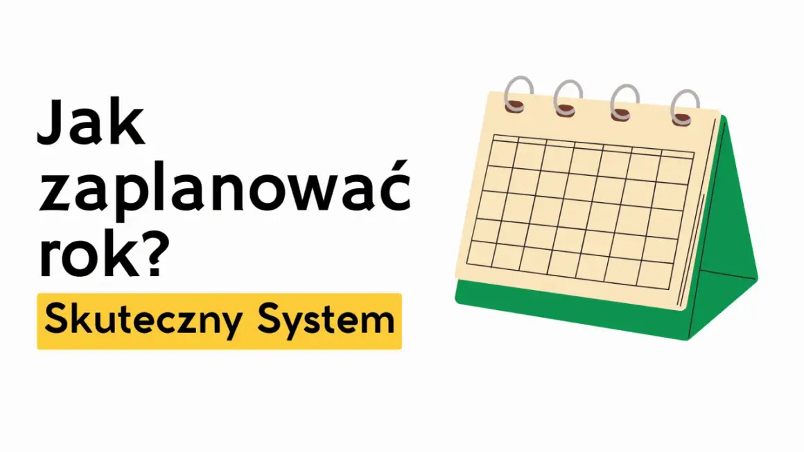 Jak zaplanować rok? Skuteczny system dla rozwoju osobistego. Kalendarz biurkowy symbolizuje planowanie.