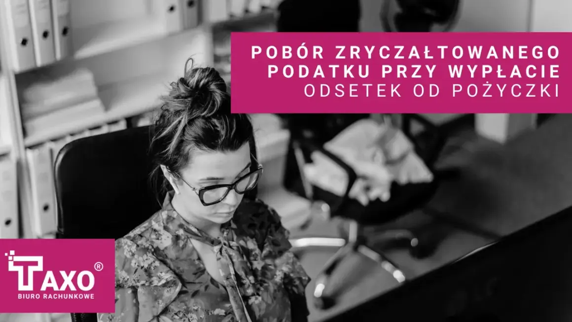 Kobieta w okularach pochyla się nad biurkiem, analizując pobór zryczałtowanego podatku od odsetek kapitałowych. Logo TAXO Biuro Rachunkowe.