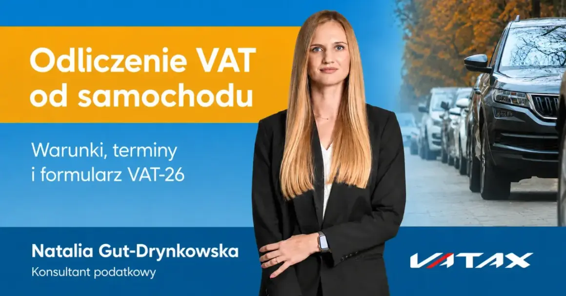 Natalia Gut-Drynkowska wyjaśnia odliczanie VAT od samochodu, omawiając warunki, terminy i formularz VAT-26.