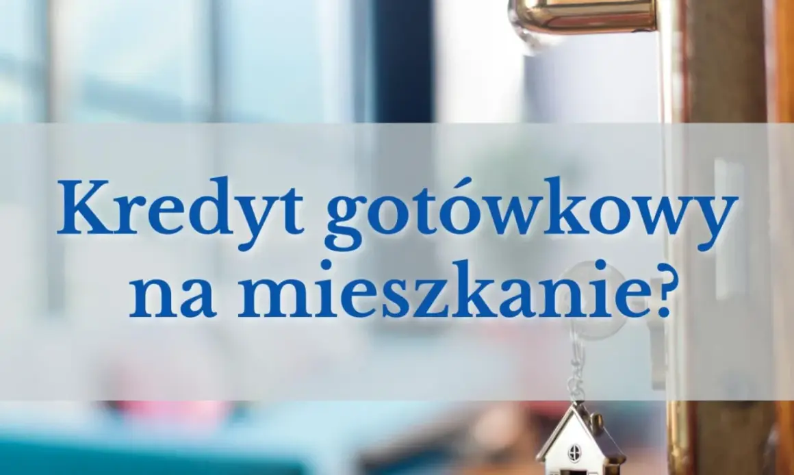 Klucz do własnego mieszkania? Sprawdź, czy kredyt gotówkowy na mieszkanie to rozwiązanie dla Ciebie.