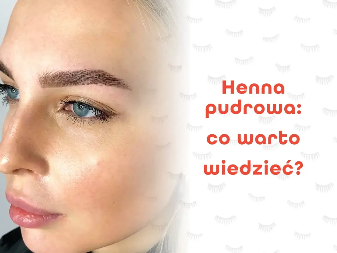 Trwałość henny pudrowej: Jak dbać o brwi, by efekt trwał dłużej?