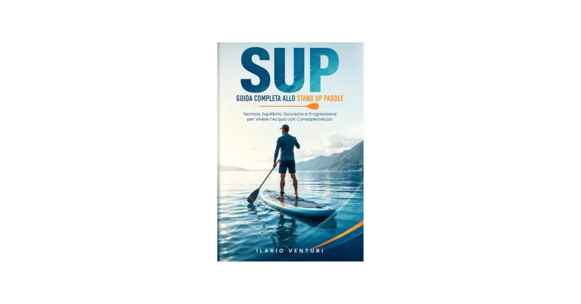 Copertina libro "SUP - Guida completa allo Stand Up Paddle". Un uomo in piedi su una tavola da SUP, pagaia in mano, su un lago calmo con montagne sullo sfondo.