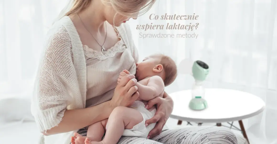 Jak zwiększyć laktację laktatorem? Sprawdzone metody dla mam.