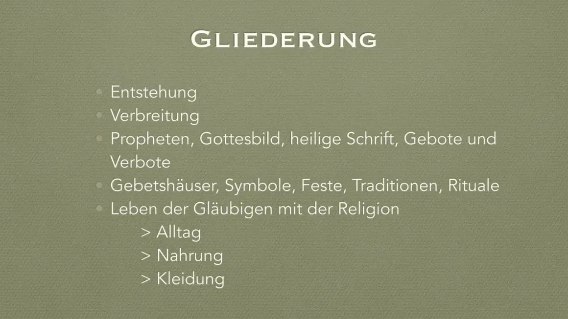 Gliederung: Entstehung, Verbreitung, Propheten, Gottesbild, heilige Schrift, Gebote, Verbote, Gebetshäuser, Symbole, Feste, Traditionen, Rituale, Leben der Gläubigen mit der Religion (Alltag, Nahrung, Kleidung). Was ist das wichtigste im Leben?