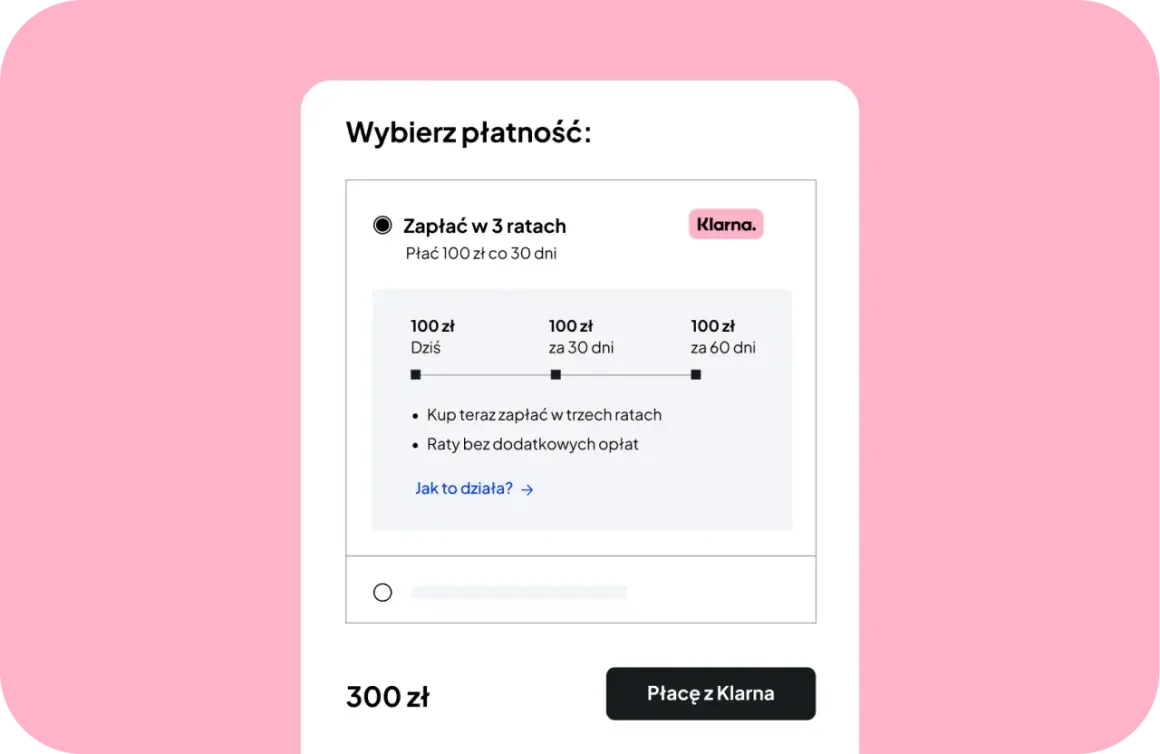 Wybór płatności: zapłać w 3 ratach 100 zł co 30 dni z Klarna. Kup teraz, zapłać w trzech ratach bez dodatkowych opłat.