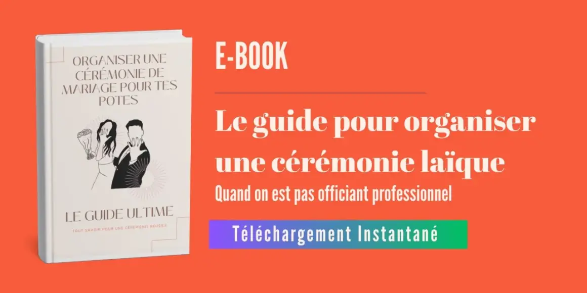E-book "Le guide pour organiser une cérémonie laïque" pour des mariages réussis entre amis. Téléchargement instantané.