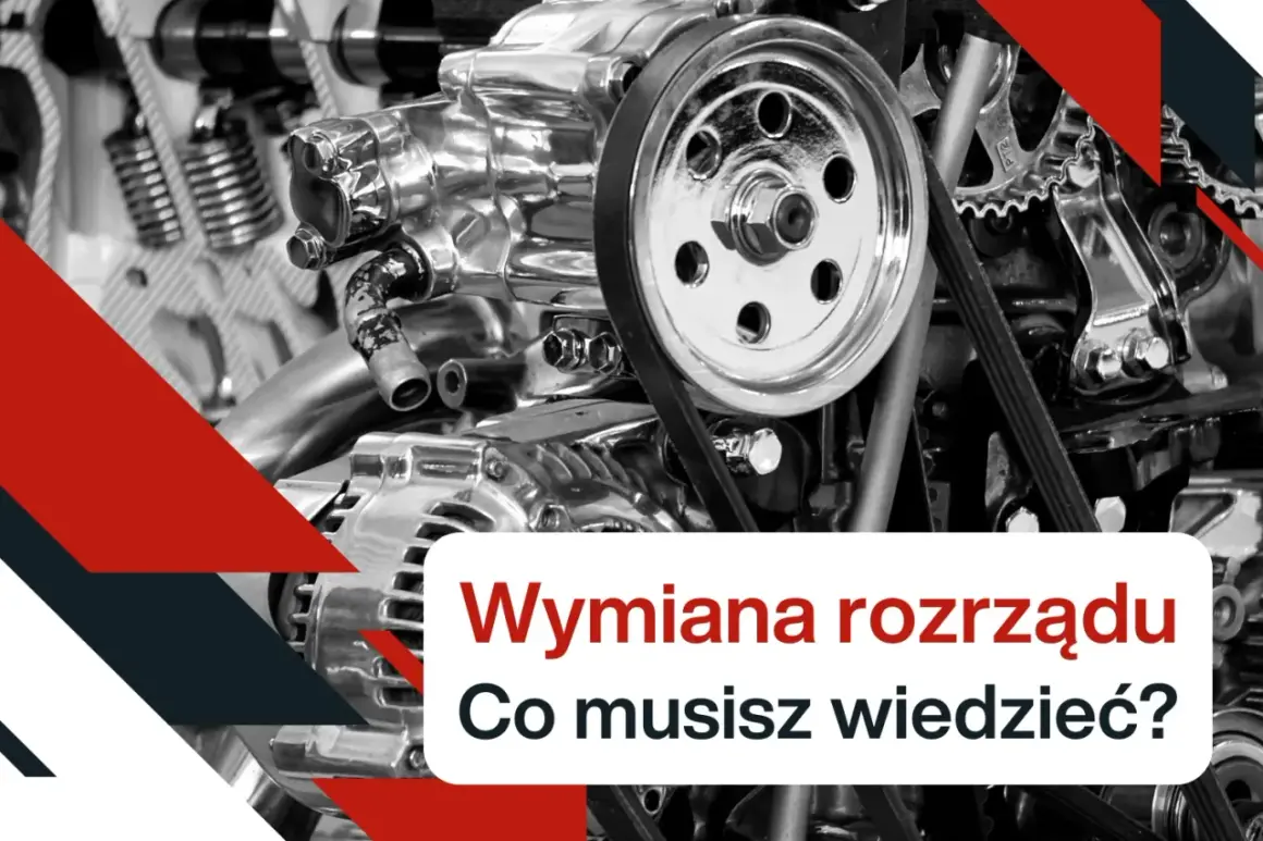 Silnik samochodowy z widocznym rozrządem. Tekst: "Wymiana rozrządu. Co musisz wiedzieć?". Dowiedz się, jak sprawdzić czy rozrząd jest do wymiany.