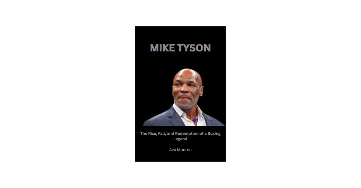 Book cover featuring Mike Tyson in his 20s, titled "Mike Tyson: The Rise, Fall, and Redemption of a Boxing Legend.