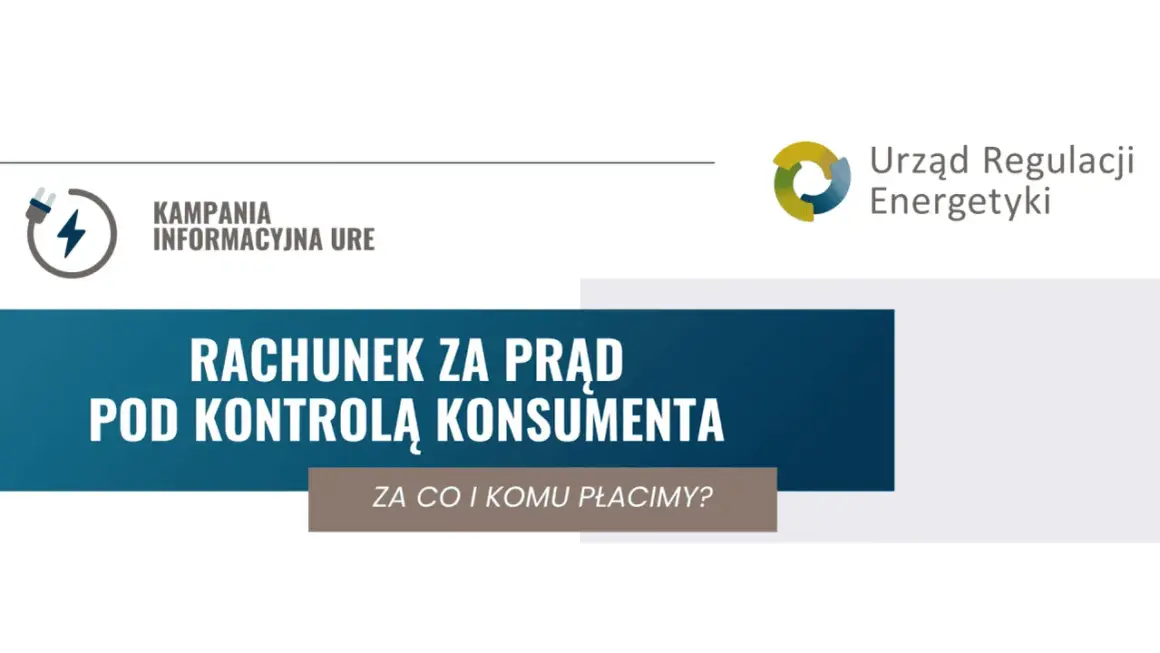 Kampania informacyjna URE: Rachunek za prąd pod kontrolą konsumenta. Dowiedz się, za co i komu płacimy.
