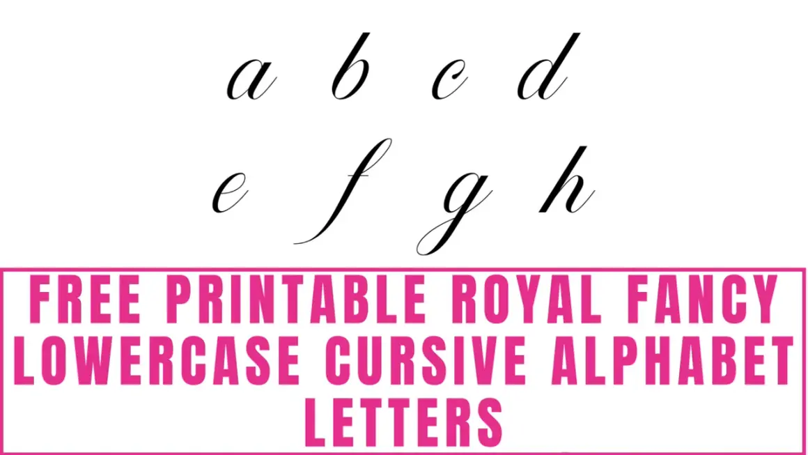 Lowercase letters a-h in a classic cursive alphabet font. Below, a pink banner reads "FREE PRINTABLE ROYAL FANCY LOWERCASE CURSIVE ALPHABET LETTERS".