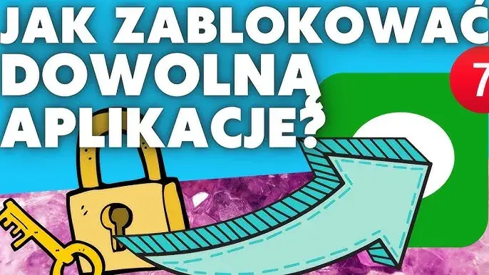 Jak zablokować aplikacje? Android i iPhone pełny poradnik
