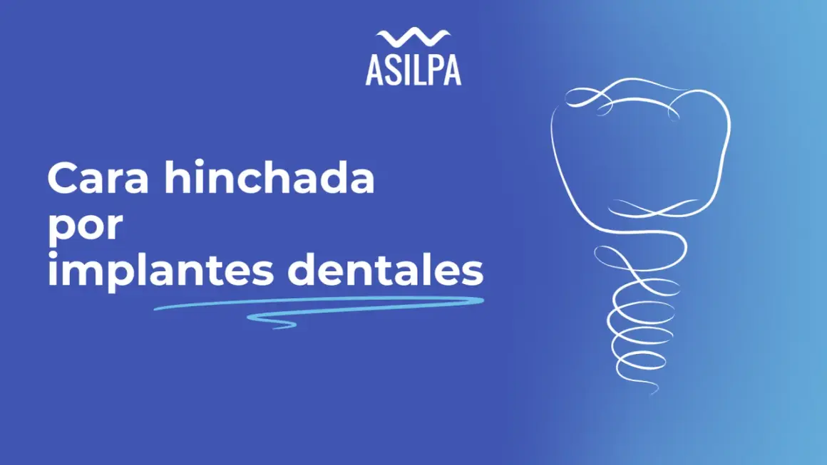 Cara hinchada por implantes dentales. El logo de ASILPA y un dibujo lineal de un diente con su raíz en espiral.