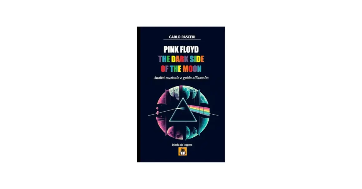 Copertina libro "Pink Floyd: The Dark Side of the Moon", analisi musicale e guida all'ascolto.