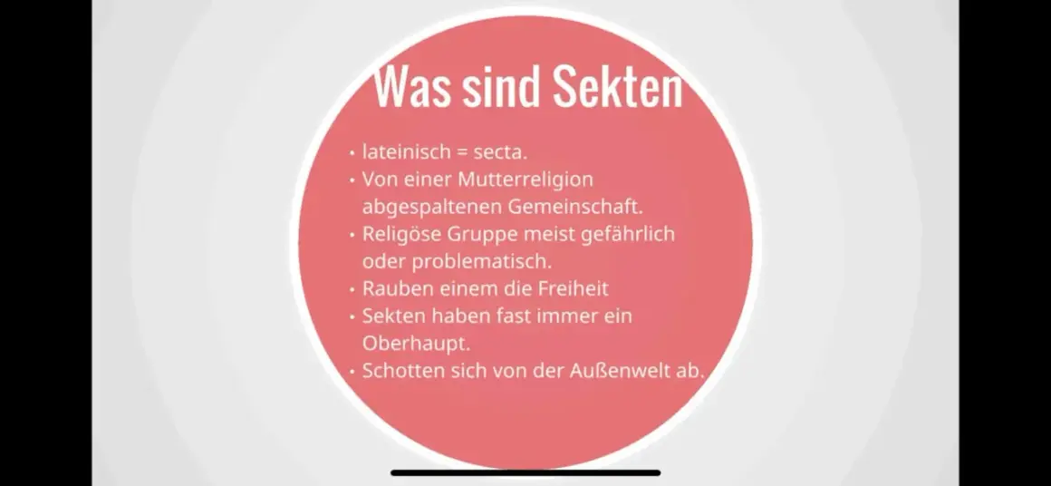 Was sind Sekten? Eine von einer Mutterreligion abgespaltene Gemeinschaft, oft gefährlich, die ihren Mitgliedern die Freiheit raubt. Bekannte Sekten haben meist ein Oberhaupt und schotten sich ab.