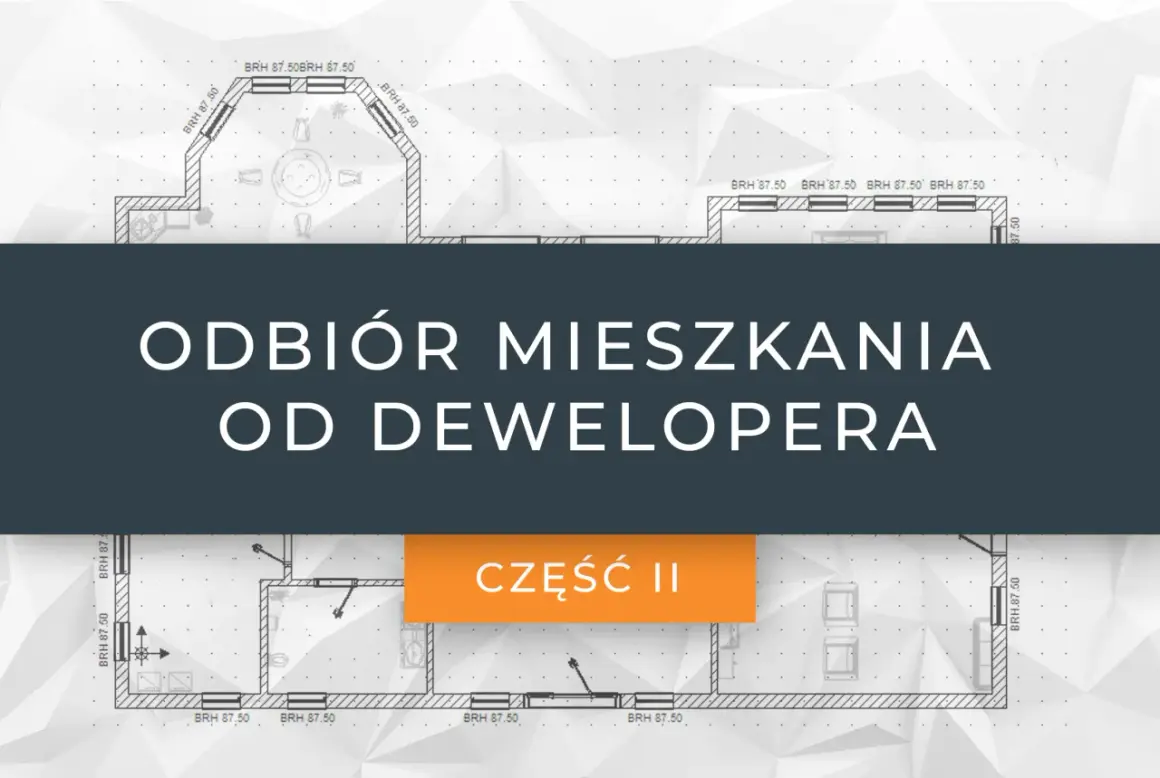 Jak wygląda odbiór mieszkania od dewelopera? Uniknij najczęstszych błędów