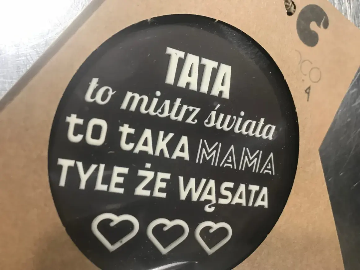 TATA to mistrz świata, to taka MAMA tyle że wąsata. Zabawne cytaty o tacie.