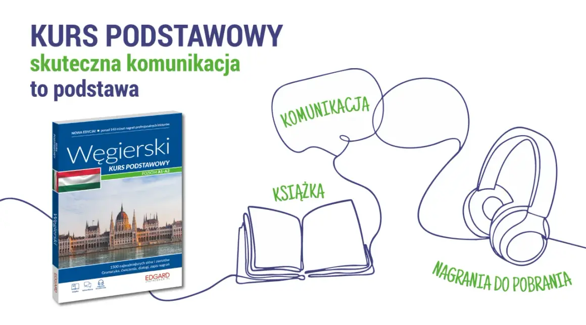KURS PODSTAWOWY "Węgierski" z nagraniami i ćwiczeniami. Opanuj podstawowe zwroty po węgiersku, by skutecznie komunikować się.