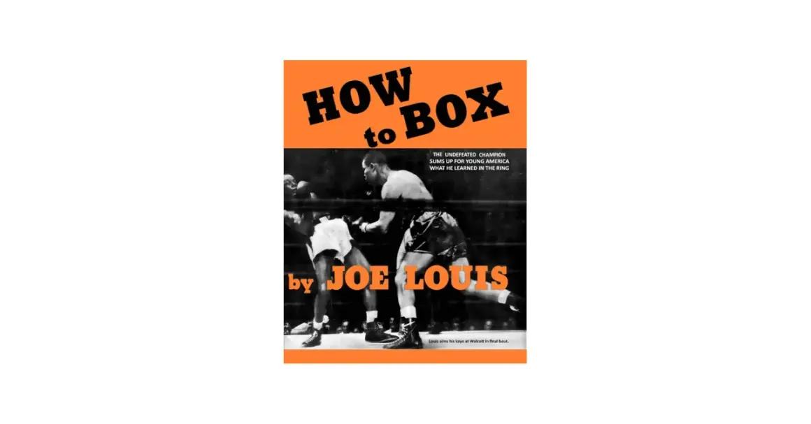 Book cover "How to Box" by Joe Louis, featuring him in a boxing match, detailing his training routine and lessons learned.