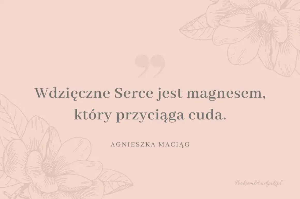 Wdzięczne serce jest magnesem, który przyciąga cuda. To właśnie wdzięczność co to znaczy, gdy czujesz się szczęśliwy.