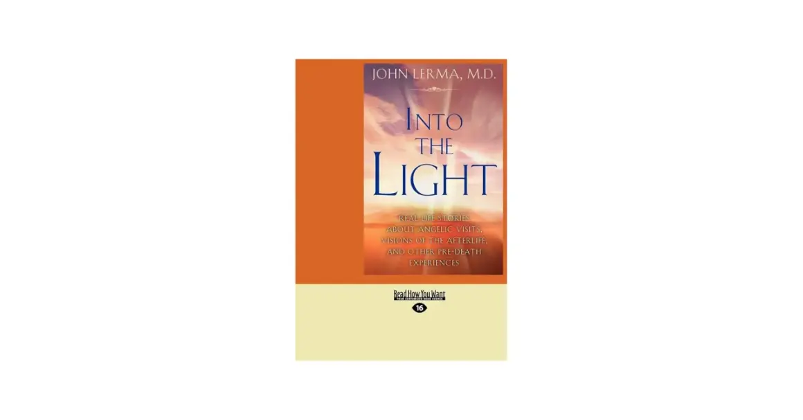 Książki o życiu po śmierci: "Into the Light" Johna Lerma, M.D. zawiera historie o wizytach anielskich i doświadczeniach przedśmiertnych.
