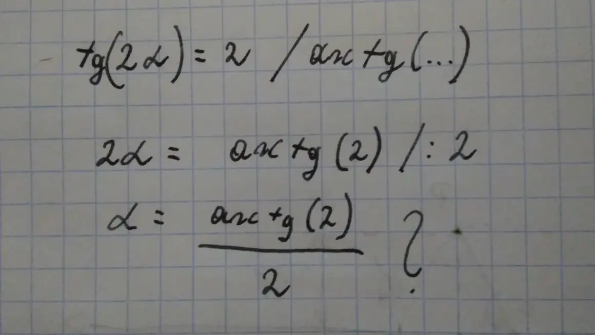 Rozwiązanie równania trygonometrycznego: tg(2α) = 2. Kolejne kroki prowadzą do α = arctg(2)/2.