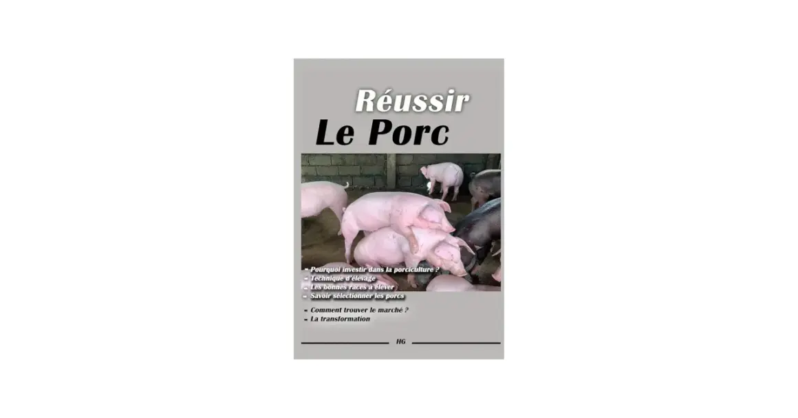 Des cochons roses et noirs dans un enclos, sous le titre "Réussir Le Porc". Le guide aborde l'élevage et la sélection des porcs.