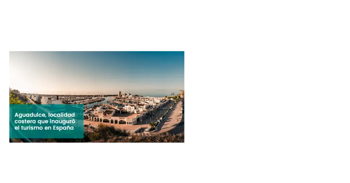 Mi lugar en Aguadulce: un puerto deportivo con casas blancas y el mar azul.